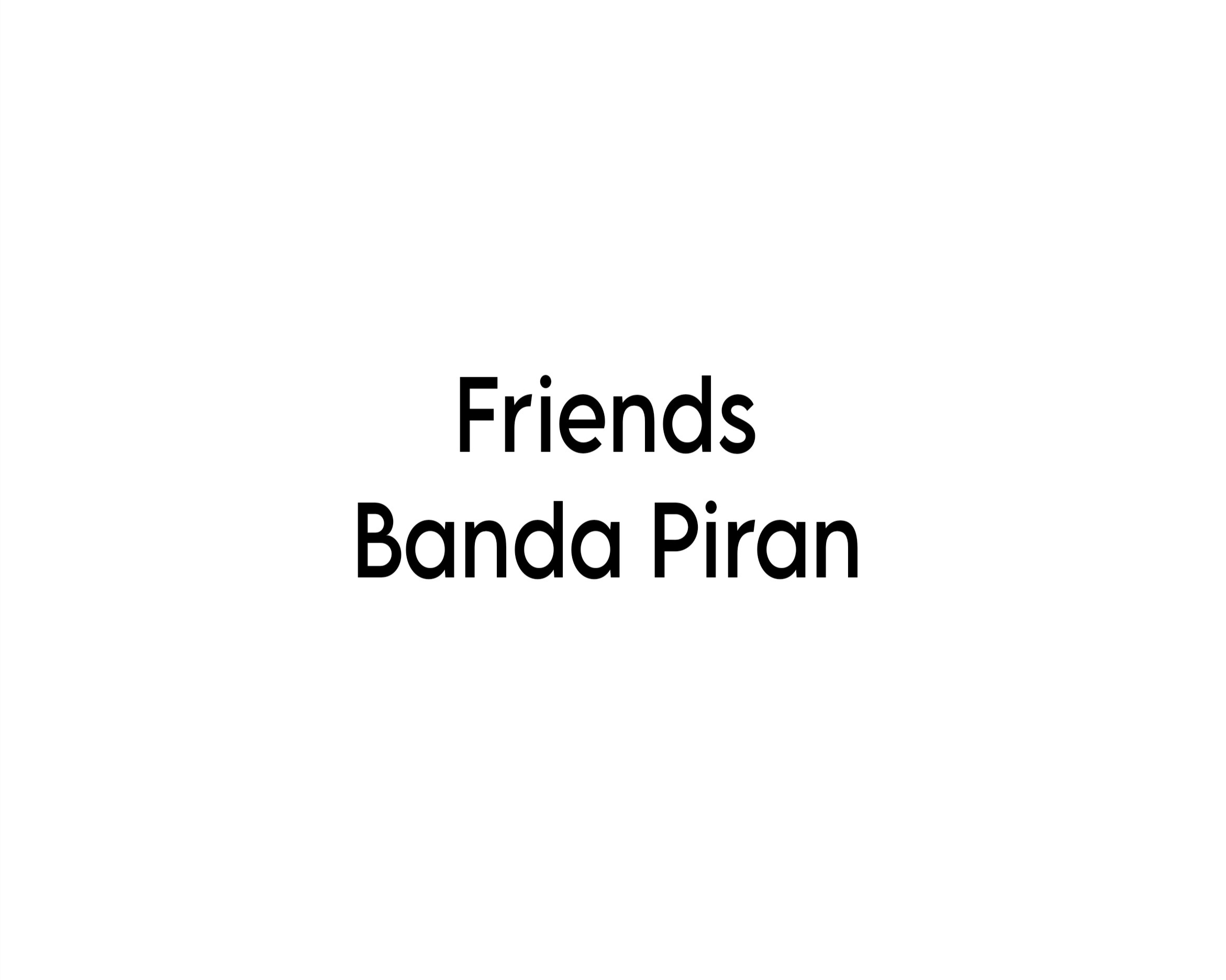 Friends Banda Piran