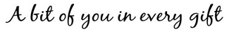 A Bit Of You In Every Gift Device mark 4494518 Trademark