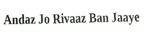 Andaz Jo Rivaaz Ban Jaaye Device mark 4629596 Trademark