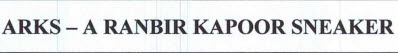Arks - A Ranbir Kapoor Sneaker Device mark 4773627 Trademark