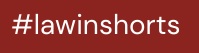 #lawinshorts Device mark 5087792 Trademark