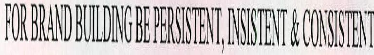 For Brand Building Be Persistent, Insistent & Consistent Device mark 2227488 Trademark