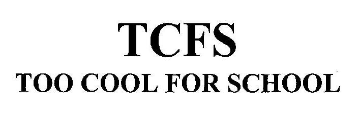 Tcfs Too Cool For School (device) Device mark 2448822 Trademark
