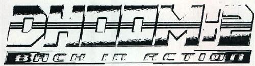 Dhoom:2 Device mark 2474031 Trademark