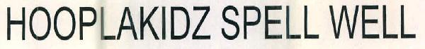 Hooplakidz Spell Well Device mark 2613615 Trademark