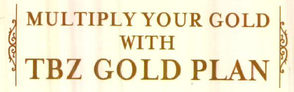 Multiply Your Gold With Tbz Gold Plan Device mark 2630999 Trademark