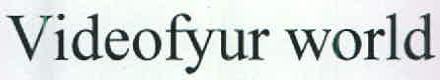 Videofyur World Device mark 2582881 Trademark