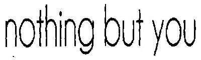 Nothing But You (label) Device mark 2779994 Trademark