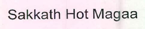 Sakkath Hot Magaa Device mark 2576426 Trademark