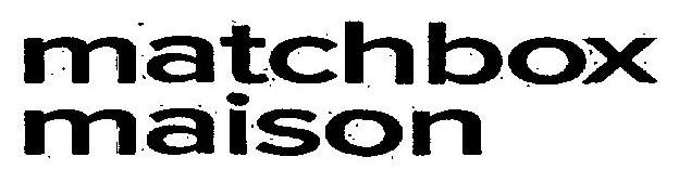 Matchbox Maison Device mark 3152555 Trademark