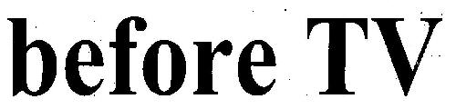 Before Tv Device mark 3183860 Trademark
