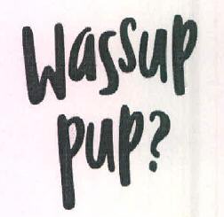 Wassup Pup? Device mark 3654632 Trademark