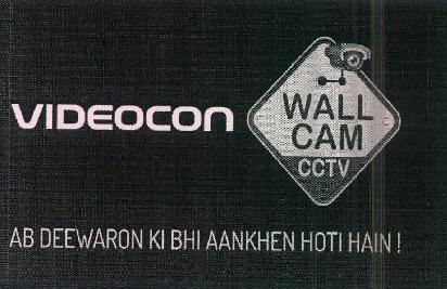 Videocon Wall Cam Cctv Ab Deewaron Ki Bhi Aankhen Hoti Hain ! Device mark 3704919 Trademark