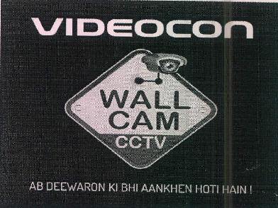 Videocon Wall Cam Cctv Ab Deewaron Ki Bhi Aankhen Hoti Hain ! Device mark 3704920 Trademark