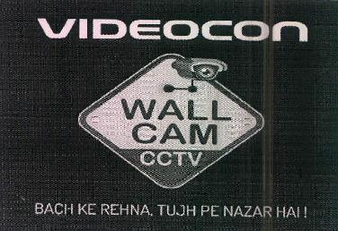 Videocon Wall Cam Cctv Bach Ke Rehna, Tujh Pe Nazar Hai ! Device mark 3704921 Trademark