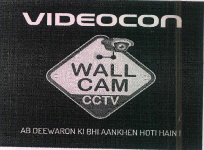 Videocon Wall Cam Cctv Ab Deewaron Ki Bhi Aankhen Hoti Hain ! Device mark 3704924 Trademark