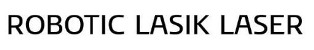 Robotic Lasik Laser Device mark 4404823 Trademark