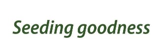 Seeding Goodness Device mark 4439602 Trademark