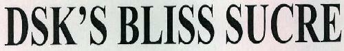 Dsk's Bliss Sucre Device mark 2305103 Trademark
