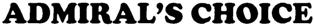 Admiral's Choice (label) Device mark 2209698 Trademark