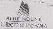 Blue Moulnt With Device And Citizens Of The World(label) Device mark 1158134 Trademark