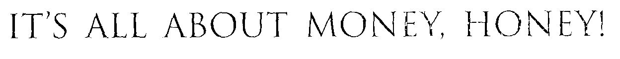 It"s All About Money, Honey! (lable) Device mark 1263965 Trademark