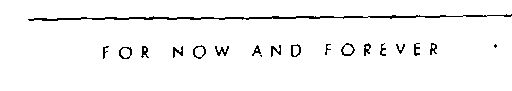 For Now And Forever (label) Device mark 1323238 Trademark