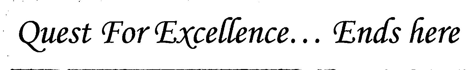 Quest For Excellence ... Ends Here (label) Device mark 1392555 Trademark