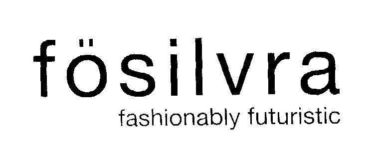Fosilvra Fashionably Futuristic (letter Written In Special Form) Device mark 1466340 Trademark