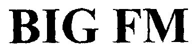 Big Fm (letter Written In Heavy Character) Device mark 1473504 Trademark