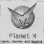 M Planet M Music. Movies. And Beyond. (label) Device mark 1489916 Trademark