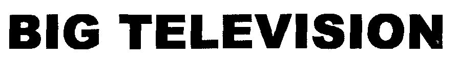 Big Television Device mark 1493494 Trademark