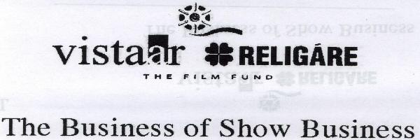 Vistaar Religare The Film Fund The Business Of Show Business With Label Device mark 1685548 Trademark