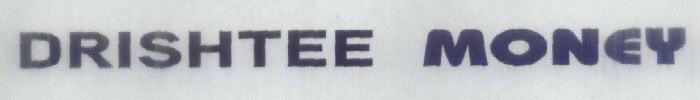 Drishtee Money Device mark 1835216 Trademark