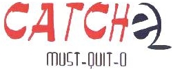 Catch E , Must - Quit - O Device mark 1865799 Trademark