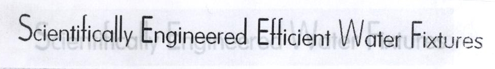 Scientifically Engineered Efficient Water Fixtures Device mark 1903658 Trademark