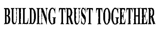 Building Trust Together Device mark 1967695 Trademark