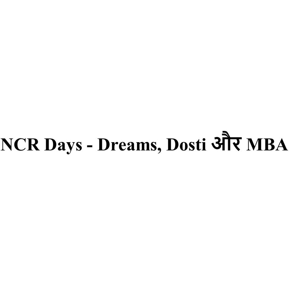 Ncr Days - Dreams, Dosti Aur Mba Device mark 5529276 Trademark