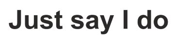 Just Say I Do Device mark 5637366 Trademark