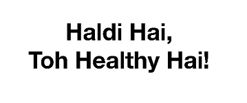 Haldi Hai, Toh Healthy Hai! With Label Device mark 5686899 Trademark