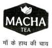 Device With Word Macha Tea "maa Ke Haath Ki Cha" Device mark 5742377 Trademark