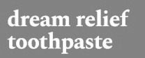 Dream Relief Toothpaste Device mark 5784977 Trademark