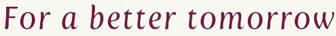 For A Better Tomorrow Logo Device mark 5969828 Trademark
