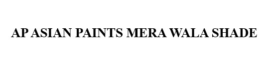 Ap Asian Paints Mera Wala Shade Device mark 6118389 Trademark