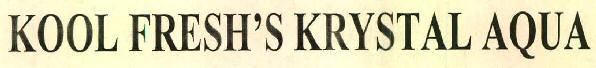Kool Fresh's Krystal Aqua Device mark 2783360 Trademark