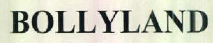 Bollyland Device mark 2616799 Trademark
