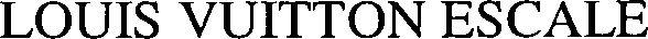 Louis Vuitton Escale Device mark 6284220 Trademark
