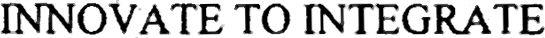 Innovate To Integrate Device mark 3403263 Trademark