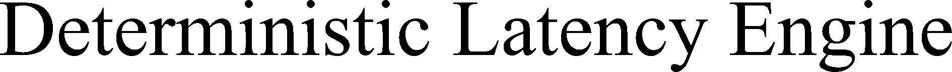Deterministic Latency Engine Device mark 4551353 Trademark