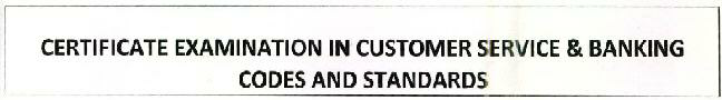Certificate Examination In Customer Service & Banking Codes And Standards Device mark 2595837 Trademark